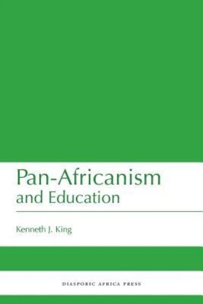 Cover for Kenneth J King · Pan-Africanism and Education: A Study of Race, Philanthropy and Education in the United States of America and East Africa (Paperback Book) (2016)