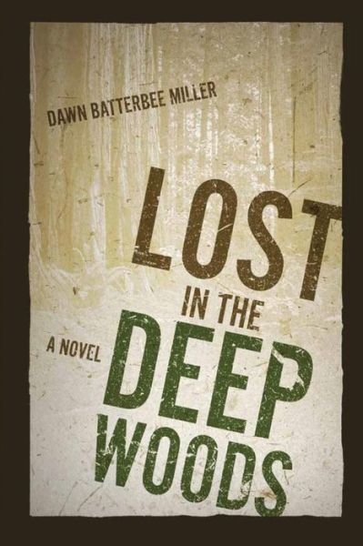 Cover for Dawn Batterbee Miller · Lost in the Deep Woods - The Deep Woods (Paperback Book) [2nd edition] (2014)