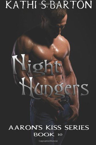 Night Hungers: Aaron's Kiss Series (Volume 10) - Kathi S. Barton - Books - World Castle Publishing - 9781938961427 - October 31, 2012