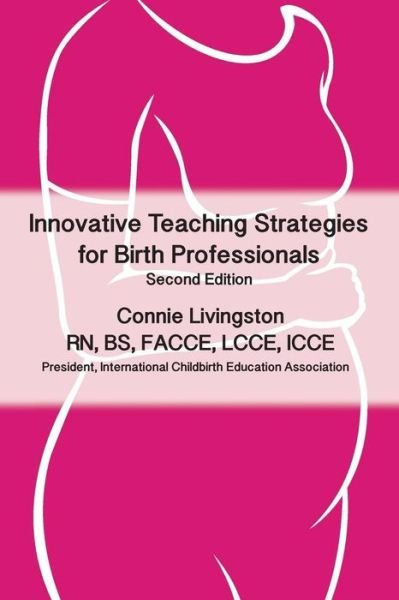 Cover for Connie Livingston · Innovative Teaching Strategies for Birth Professionals , 2nd Edition (Paperback Book) (2015)