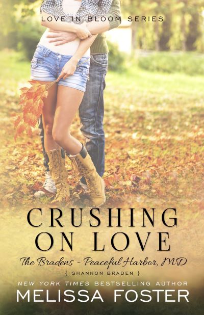 Cover for Melissa Foster · Crushing on Love (The Bradens at Peaceful Harbor): Shannon Braden - The Bradens at Peaceful Harbor (Paperback Book) (2016)