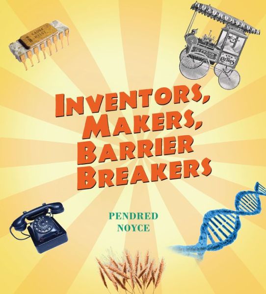 Cover for Pendred Noyce · Inventors, Makers, Barrier Breakers (Hardcover Book) (2018)