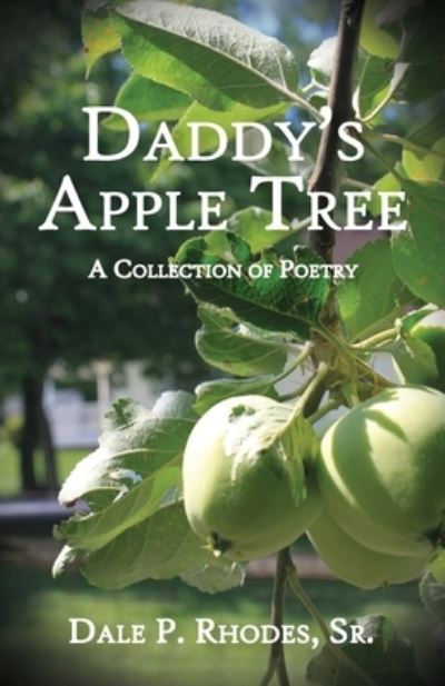 Daddy's Apple Tree - Sr Dale P Rhodes - Books - Express Editions - 9781945619427 - October 19, 2017