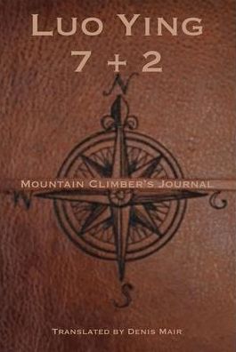 Seven + Two: A Mountain Climber's Journal: A Mountain Climber's Journal - Luo Ying - Books - White Pine Press - 9781945680427 - December 24, 2020