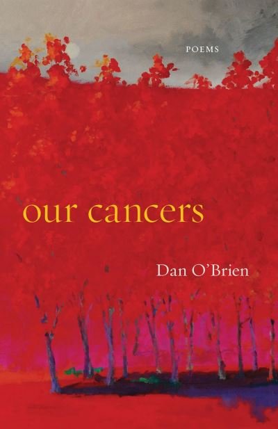 Cover for Dan O'Brien · Our Cancers: Poems (Paperback Book) (2021)