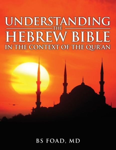 Cover for Baher Foad · Understanding the Hebrew Bible: In the Context of the Quran (Pocketbok) (2017)