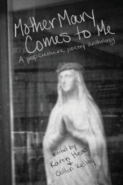 Cover for Mother Mary Comes to Me: A Pop Culture Poetry Anthology (Paperback Book) (2020)