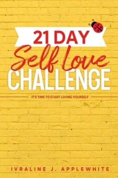 Cover for Ivraline J Applewhite · 21 Day Self Love Challenge (Paperback Bog) (2020)