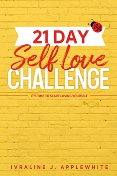 Cover for Ivraline J Applewhite · 21 Day Self Love Challenge (Paperback Book) (2020)