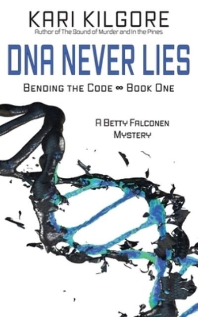 Cover for Kari Kilgore · DNA Never Lies: Bending the Code - Book One - Bending the Code (Paperback Bog) (2020)