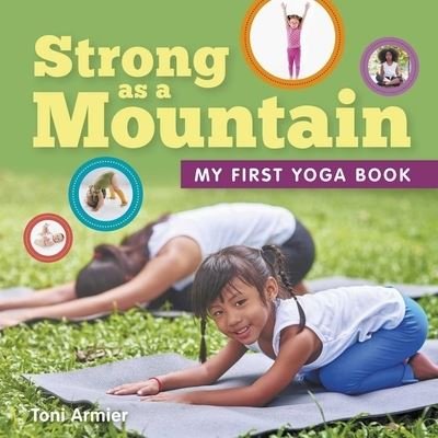 Strong as a Mountain (My First Yoga Book) - My First Book of - Toni Armier - Böcker - Little Genius Books - 9781953344427 - 8 februari 2022