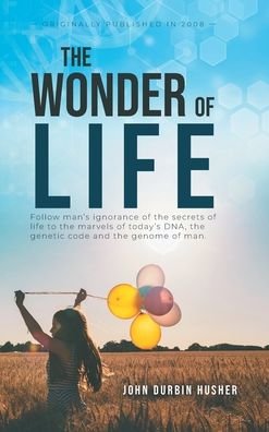 Cover for John Durbin Husher · The Wonder Of Life (Gebundenes Buch) (2021)