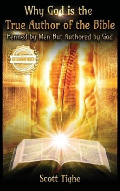 Cover for Scott Tighe · Why God is the True Author of the Bible : Penned by Men But Authored by God (Gebundenes Buch) (2022)