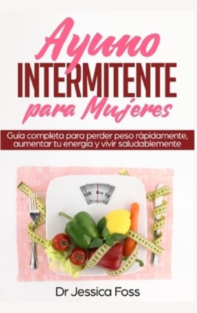 Cover for Jessica Foss · Ayuno Intermitente para Mujeres (Book) (2022)