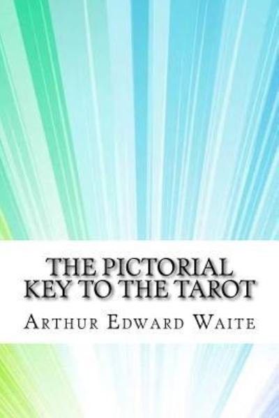 Cover for Arthur Edward Waite · The Pictorial Key To The Tarot (Taschenbuch) (2017)