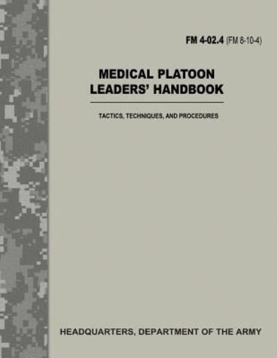 Cover for Department of the Army · Medical Platoon Leaders' Handbook (FM 4-02.4 / FM 8-10-4) (Pocketbok) (2017)