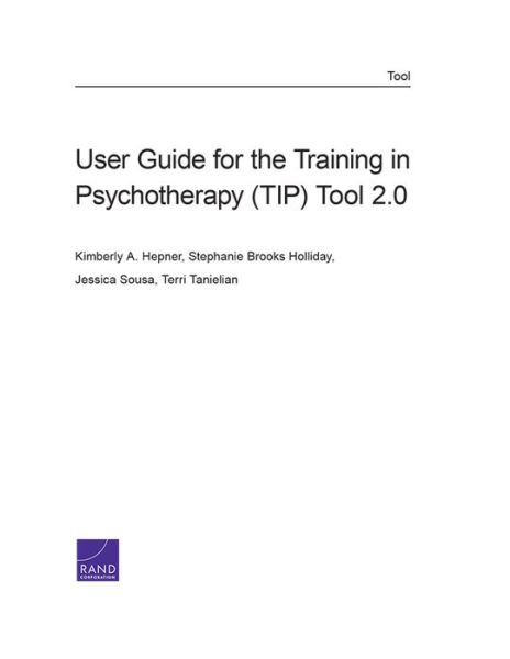 Training Clinicians to Deliver Evidence-Based Psychotherapy: Development of the Training in Psychotherapy (Tip) Tool - Kimberly A Hepner - Böcker - RAND - 9781977401427 - 17 januari 2019