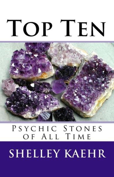 Cover for Shelley Kaehr · Top Ten Psychic Stones of All Time (Paperback Book) (2017)