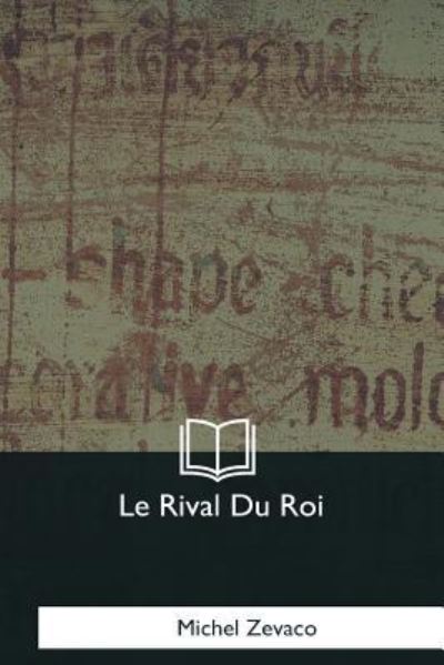 Cover for Michel Zevaco · Le Rival Du Roi (Paperback Book) (2018)