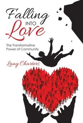 Cover for Lang Charters · Falling into Love: The Transformative Power of Community (Hardcover bog) (2020)