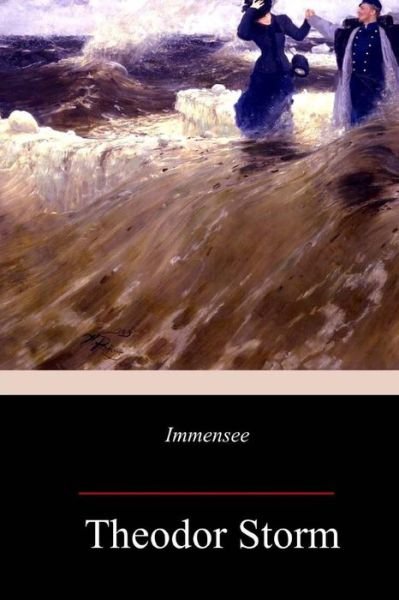 Immensee - Theodor Storm - Livros - Createspace Independent Publishing Platf - 9781983594427 - 12 de janeiro de 2018