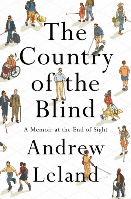 Cover for Andrew Leland · The Country of the Blind (Hardcover Book) (2023)