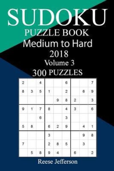 Cover for Reese Jefferson · 300 Medium to Hard Sudoku Puzzle Book 2018 (Pocketbok) (2018)