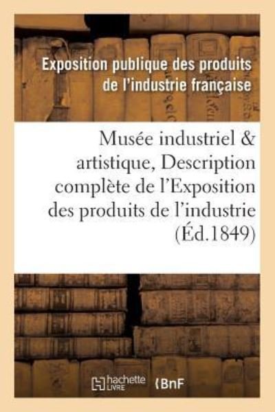 Cover for Exposition Publique · Musee Industriel Et Artistique, Ou Description Complete de l'Exposition Des Produits de l'Industrie (Paperback Book) (2016)