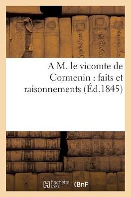 Cover for F Moreau · A M. Le Vicomte De Cormenin: Faits et Raisonnements (Taschenbuch) (2016)
