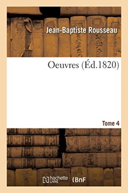 Jean-Baptiste · Oeuvres - Tome 4 (Paperback Book) (2018)