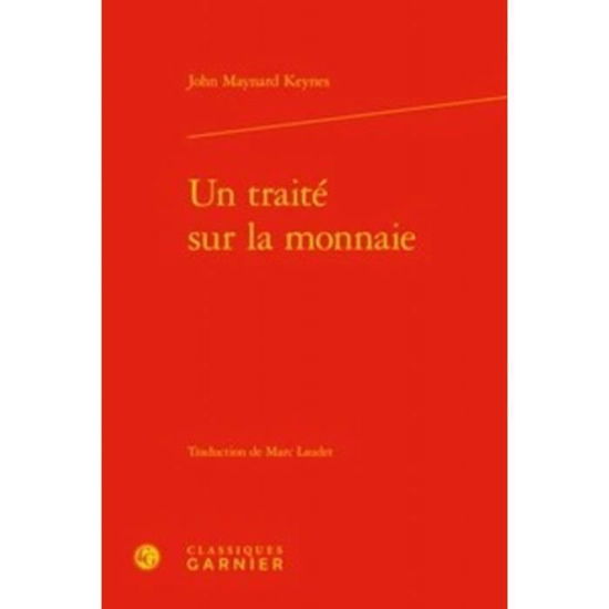 Un Traite Sur La Monnaie - John Maynard Keynes - Livres - Classiques Garnier - 9782406090427 - 24 juillet 2019