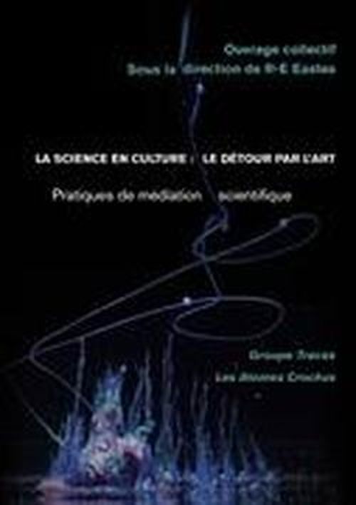 La Science en Culture: Le Détour Par L'art - Groupe Traces et Les Atomes C Collectif - Books - Books On Demand - 9782953640427 - April 7, 2011