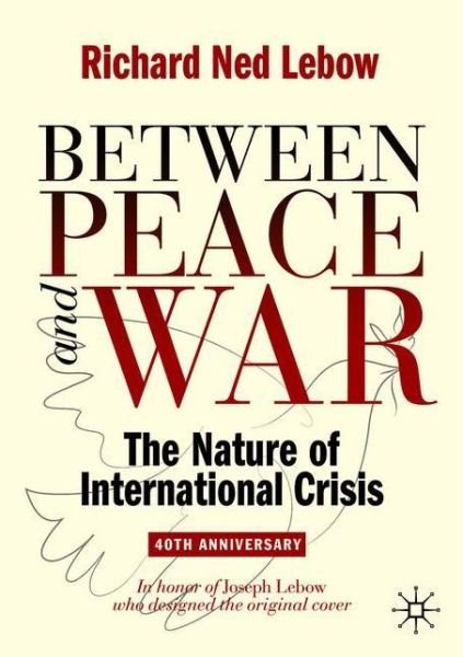 Between Peace and War: 40th Anniversary Revised Edition - Richard Ned Lebow - Livros - Springer Nature Switzerland AG - 9783030434427 - 1 de setembro de 2020