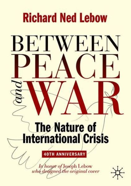 Between Peace and War: 40th Anniversary Revised Edition - Richard Ned Lebow - Books - Springer Nature Switzerland AG - 9783030434427 - September 1, 2020