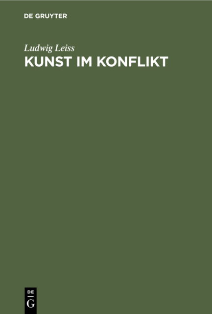 Cover for Ludwig Leiss · Kunst Im Konflikt: Kunst Und Kunstler Im Widerstreit Mit Der &quot;Obrigkeit&quot; (Hardcover Book) [Reprint 2019 edition] (1971)