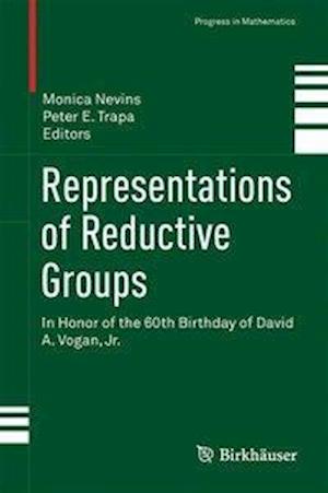 Cover for Monica Nevins · Representations of Reductive Groups: In Honor of the 60th Birthday of David A. Vogan, Jr. - Progress in Mathematics (Hardcover Book) [1st ed. 2015 edition] (2016)