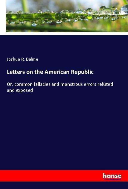 Cover for Balme · Letters on the American Republic (Book)