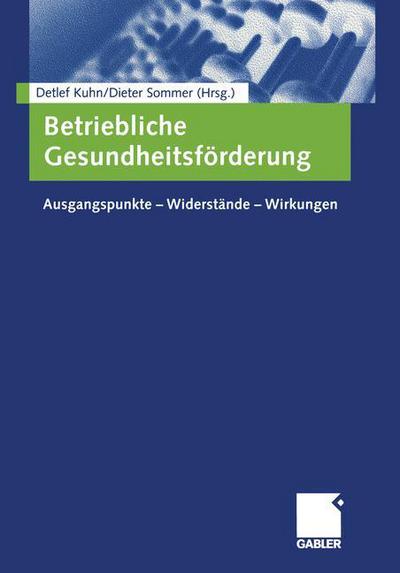 Cover for Detlef Kuhn · Betriebliche Gesundheitsfoerderung: Ausgangspunkte - Widerstande - Wirkungen (Paperback Book) [2004 edition] (2004)