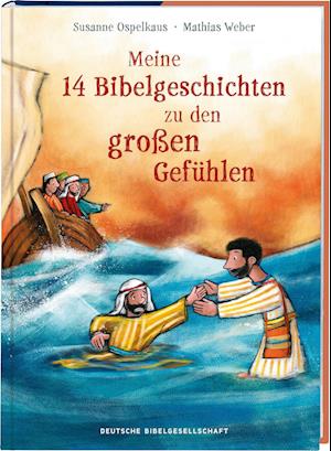 Cover for Susanne Ospelkaus · Meine 14 Bibelgeschichten zu den großen Gefühlen. Vorlesebuch ab 5 mit biblischen Kindergeschichten zu wichtigen Emotionen wie Angst, Liebe und Dankbarkeit. Mit der Bibel Ermutigung vermitteln (Book) (2024)