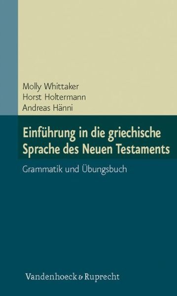 Cover for Molly Whittaker · Einfuhrung in Die Griechische Sprache Des Neuen Testaments: Grammatik Und Ubungsbuch (Paperback Book) (2011)