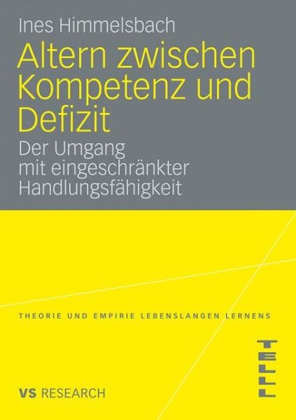 Cover for Ines Himmelsbach · Altern Zwischen Kompetenz Und Defizit: UEber Den Umgang Mit Eingeschrankter Handlungsfahigkeit Am Beispiel Der Altersbedingten Makuladegeneration - Theorie Und Empirie Lebenslangen Lernens (Paperback Book) [2009 edition] (2009)