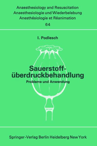 Cover for I Podlesch · Sauerstoffuberdruckbehandlung: Probleme und Anwendung - Anaesthesiologie und Intensivmedizin   Anaesthesiology and Intensive Care Medicine (Paperback Book) (1972)