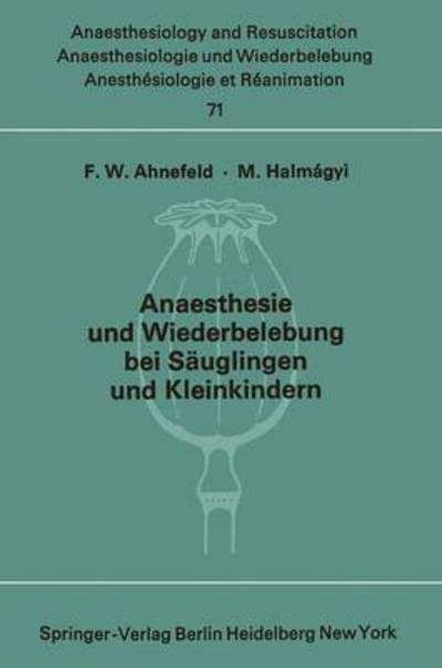 Cover for F W Ahnefeld · Anaesthesie Und Wiederbelebung Bei Sauglingen Und Kleinkindern: Bericht UEber Das Symposion Am 9. Oktober 1971 in Mainz - Anaesthesiologie Und Intensivmedizin Anaesthesiology and Int (Taschenbuch) (1974)