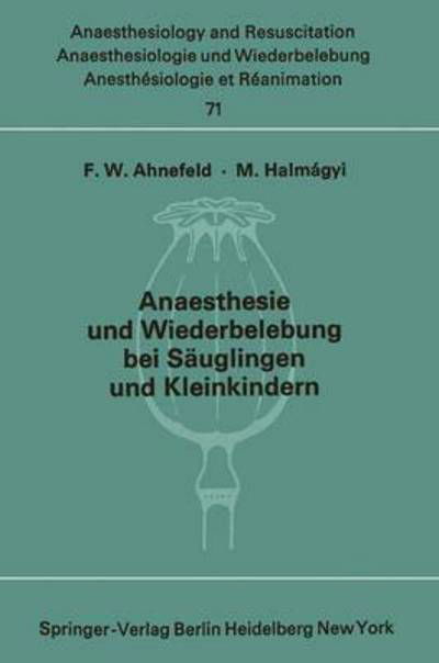 Cover for F W Ahnefeld · Anaesthesie Und Wiederbelebung Bei Sauglingen Und Kleinkindern: Bericht UEber Das Symposion Am 9. Oktober 1971 in Mainz - Anaesthesiologie Und Intensivmedizin Anaesthesiology and Int (Paperback Bog) (1974)