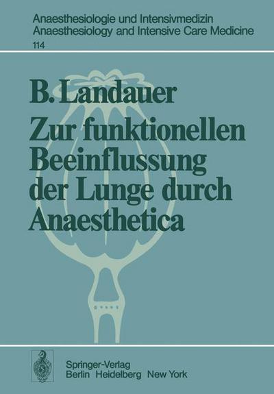 Cover for B. Landauer · Zur Funktionellen Beeinflussung Der Lunge Durch Anaesthetica - Anaesthesiologie Und Intensivmedizin / Anaesthesiology and Intensive Care Medicine (Paperback Book) [German edition] (1979)