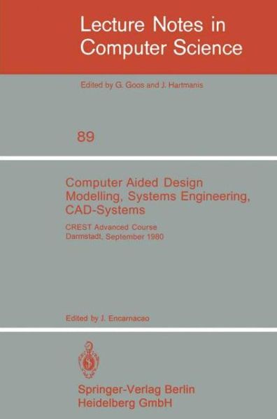 Computer Aided Design Modelling, Systems Engineering, Cad-systems: Crest Advanced Course, Darmstadt, 8-19 September 1980 - Lecture Notes in Computer Science - J Encarnacao - Books - Springer-Verlag Berlin and Heidelberg Gm - 9783540102427 - August 1, 1980