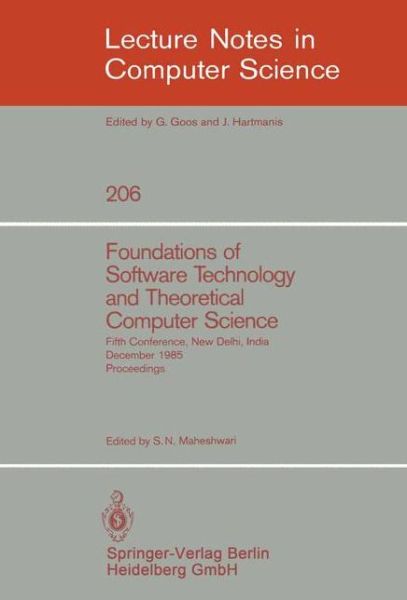 Cover for S N Maheshwari · Foundations of Software Technology and Theoretical Computer Science: Fifth Conference, New Delhi, India, December 16-18, 1985, Proceedings - Lecture Notes in Computer Science (Paperback Book) (1985)