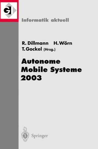 Cover for R]diger Dillmann · Autonome Mobile Systeme 2003: 18. Fachgesprach Karlsruhe, 4./5. Dezember 2003 (Paperback Book) (2003)