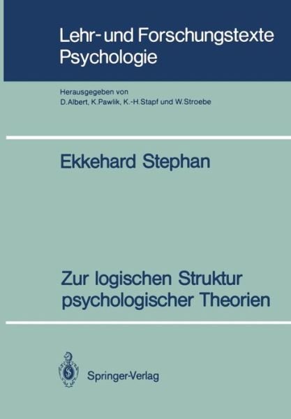 Cover for Ekkehard Stephan · Zur Logischen Struktur Psychologischer Theorien - Lehr- und Forschungstexte Psychologie (Taschenbuch) [German edition] (1990)