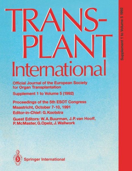 Cover for Gauke Kootstra · Transplant International Official Journal of the European Society for Organ Transplantation: Proceedings of the 5th Congress of the European Society for Organ Transplantation, Maastricht, October 7-10, 1991 (Paperback Book) (1992)